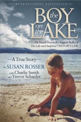 Boy on the Lake : He Faced Down the Biggest Bully of His Life and Inspired Tr...