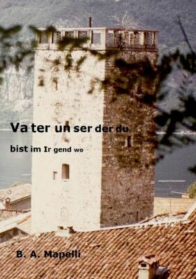 Vater Unser Der Du Bist Im Irgendwo