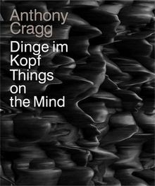 Anthony Cragg: Dinge im Kopf / Things on the Mind. ... | Buch | Zustand sehr gut