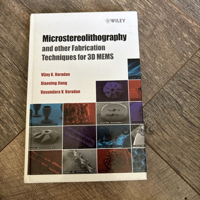 Microstereolithography and other Fabrication Techniques for 3D MEMS by Vijay K.