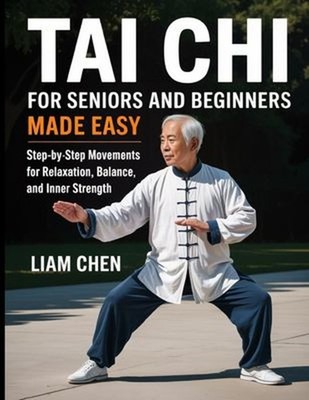Tai chi for seniors and beginners made easy: Step by step movemen