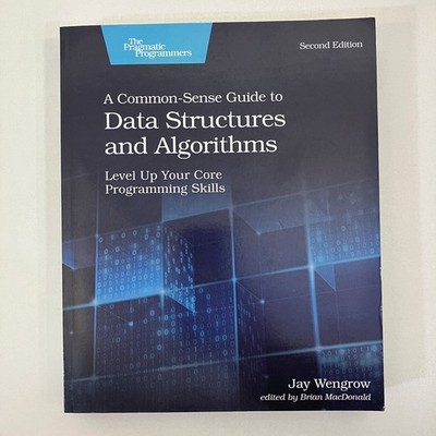 Common Sense Guide to Data Structures and Algorithms Jay Wengrow 2nd Ed 2020 TPB
