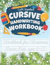 Left Handed Cursive Handwriting Workbook for Kids Ages 6-12: Beginner Cursive...