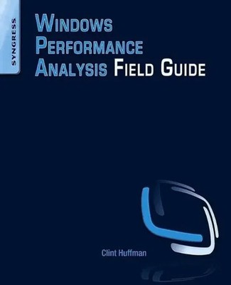 Windows Performance Analysis Field Guide Clint Huffman Taschenbuch Englisch 2014
