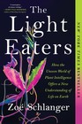 The Light Eaters: How the Unseen World of Plant Intelligence Offers a New Un...