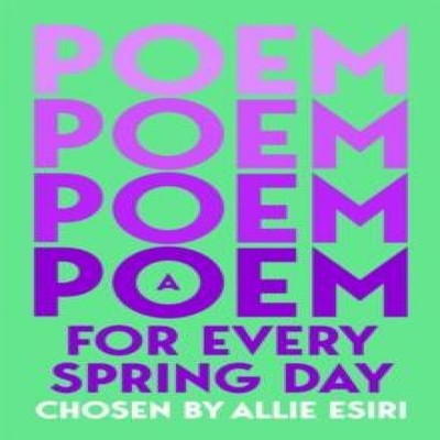 A Poem for Every Spring Day Allie Esiri Paperback Macmillan Publi
