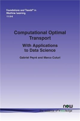 Computational Optimal Transport: With Applications to Data Science (Paperback or