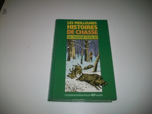 Les Meilleures Histoires De Chasse Du Chasseur Français. Vol. 1 (état Correct)