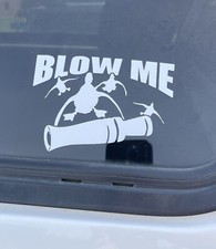 Waterfowl Hunting Vinyl Decal Blow Me