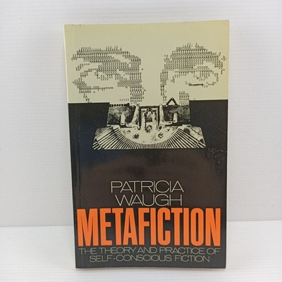 Patricia Waugh Metafiction The Theory And Practice Of Self-Conscious Fiction