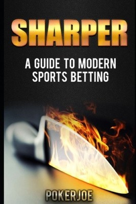 Sharper: A Guide to Modern Sports Betting [Paperback] [Paperback]