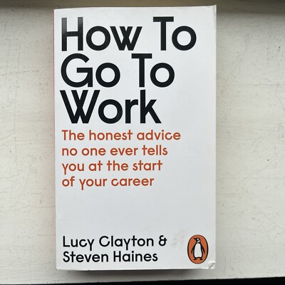 How to Go to Work von Steven Haines, Lucy Clayton (Taschenbuch, 2020)