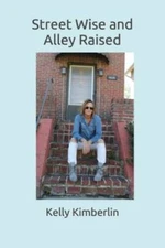 Street Wise and Alley Raised - Paperback By Kimberlin, Kelly Doherty - GOOD