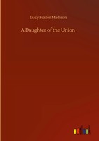Lucy Foster Madison | A Daughter Of The Union | Buch | Englisch (2020) | 168 S.