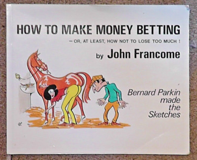 how to make money betting - or at least, how not to lose too much. - john Franco