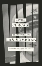 El monarca de las sombras / Lord of All the Dead (Spanish Edition), Cercas, Javi