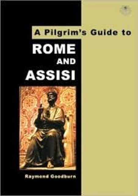 A Pilgrim's Guide to Rome and Assisi by Raymond Goodburn (Paperback Book)
