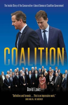 Coalition: The Inside Story of the Conservative-Liberal... - David Laws