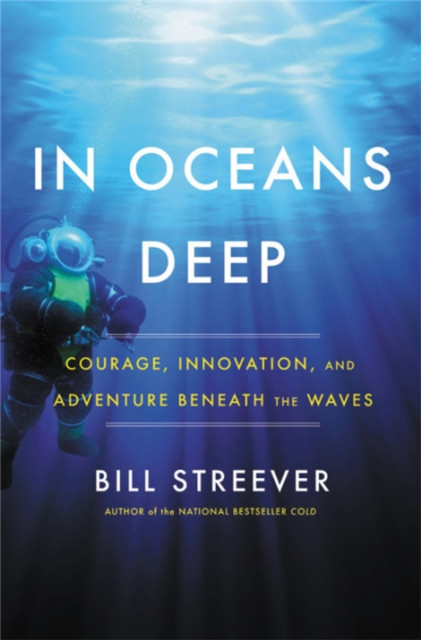 In Oceans Deep by Bill Streever (Hardback Book)