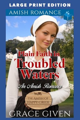 Plain Faith in Troubled Waters: LARGE PRINT EDITION (The Amish Of Happy Cree...
