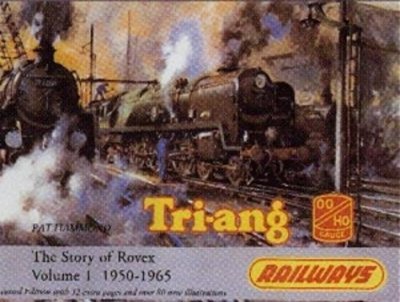 Tri-Ang Railways Vol. 1 : Story of Rovex, 1950-65 Hardcover Pat H