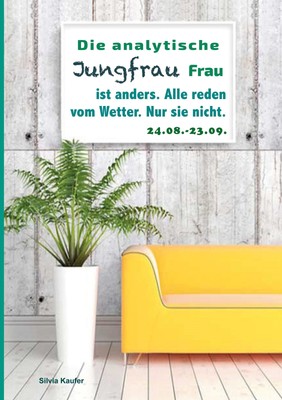 Die analytische Jungfrau Frau ist anders. Alle reden vom Wetter. Nur sie nicht. 