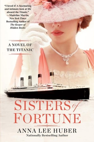 Sisters of Fortune: A Novel of the Titanic: A Riveting Historical Novel of the T