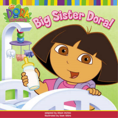 Big Sister Dora! (Dora the Explorer), Nickelodeon, Used; Very Good Book