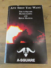 Any Shot You Want The A-square Rifle Handloading Manual Out-of-print 1st Ed.