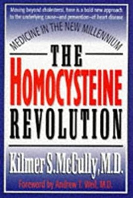 The Homocysteine Revolution : Medicine for the New Millennium Kil