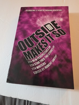 Outside In Makes It So: 174 New Perspectives on 174 Star Trek Stories Signed 