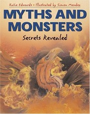 Myths and Monsters: Secrets Revealed by Edwards, Katie