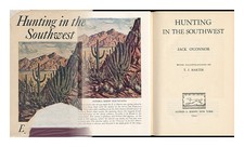 O'CONNOR, JACK (1902 Hunting in the Southwest with Illustrations by T. J. Hart