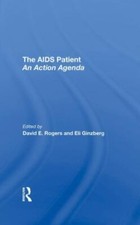 AIDS Patient : An Action Agenda, Hardcover by Rogers, David E.; Ginzberg, Eli...
