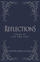 Reflections: Poems Of Life And Love | Kathryn Carole Ellison | Englisch | Buch