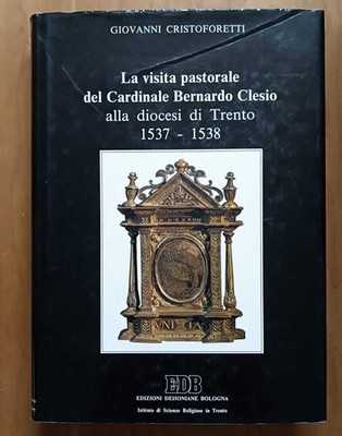 Der Pastoralbesuch von Kardinal Bernardo Clesio - Cristoforetti (EDB 1989)