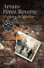 El pintor de batallas / The Painter of Battles by Arturo Perez-Reverte (Spanish)