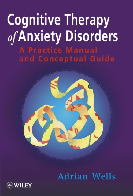 Cognitive Therapy of Anxiety Disorders by Adrian  Wells (Paperback Book)