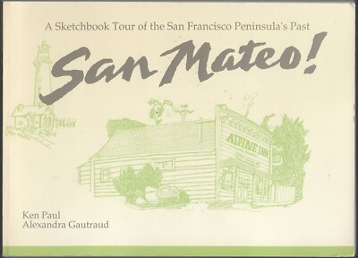 San Mateo! A Sketchbook Tour Of The San Francisco Peninsula s Past 1989 PB