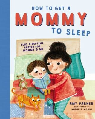 How to Get a Mommy to Sleep by Parker, Amy