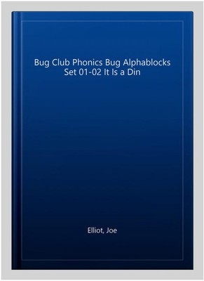 Bug Club Phonics Bug Alphablocks Set 01-02 It Is a Din, Paperback by Elliot, ...