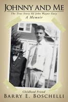 Johnny And Me The True Story Of John Wayne Gacy Barry E. Boschelli Taschenbuch