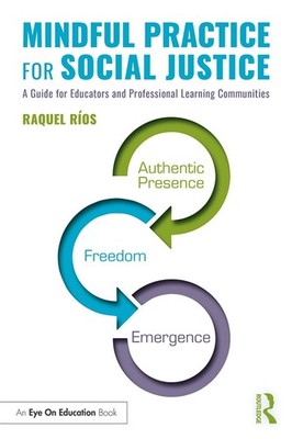 Mindful Practice for Social Justice: A Guide for Educators and Professional Lear