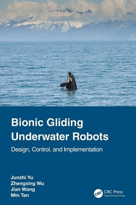 Bionic Gliding Underwater Robots: Design, Control, and Implementation by Junzhi 