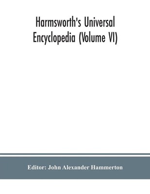 Harmsworth's Universal encyclopedia (Volume VI) John Alexander Hammerton Buch