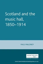 Scotland and the Music Hall, 1850-1914, Paperback by Maloney, Paul, Brand New...