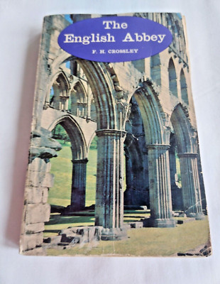 The English Abbey by F H Crossley - First Paperback Edition 1962