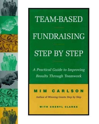 Team-Based Fundraising Step by Step : A Practical Guide to Improving Results ...