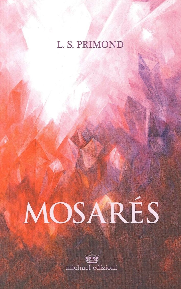 Libri Primond L. S. - Mosares. L'Antica Profezia