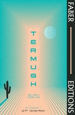 Termush (Faber Editions): 'A classic--stunning, dangerous, darkly beautiful' (Je